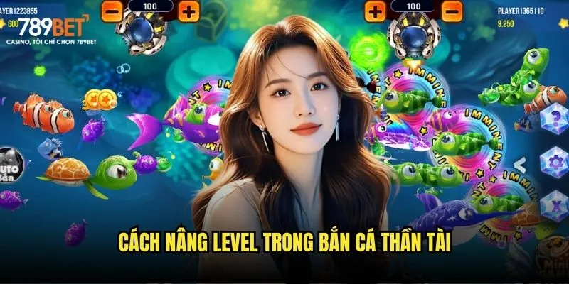 Cách nâng level trong bắn cá thần tài